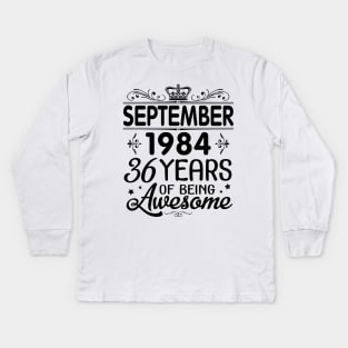 September 1984 Happy Birthday 36 Years Of Being Awesome To Me You Papa Nana Dad Mom Son Daughter Kids Long Sleeve T-Shirt